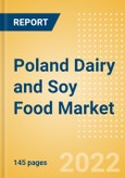 Poland Dairy and Soy Food Market Size and Trend Analysis by Categories and Segments, Distribution Channel, Packaging Formats, Market Share, Demographics, and Forecast, 2021-2026- Product Image