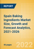 Spain Baking Ingredients (Bakery and Cereals) Market Size, Growth and Forecast Analytics, 2021-2026- Product Image