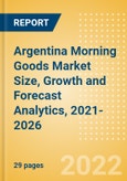 Argentina Morning Goods (Bakery and Cereals) Market Size, Growth and Forecast Analytics, 2021-2026- Product Image