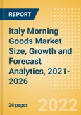 Italy Morning Goods (Bakery and Cereals) Market Size, Growth and Forecast Analytics, 2021-2026- Product Image