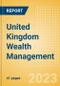 United Kingdom (UK) Wealth Management - Market Sizing and Opportunities to 2026 - Product Thumbnail Image