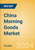 China Morning Goods (Bakery and Cereals) Market Size, Growth and Forecast Analytics, 2023-2028- Product Image