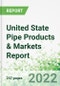 United State Pipe Products & Markets Report - Product Image