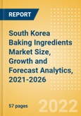South Korea Baking Ingredients (Bakery and Cereals) Market Size, Growth and Forecast Analytics, 2021-2026- Product Image