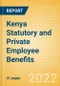 Kenya Statutory and Private Employee Benefits (including Social Security) - Insights into Statutory Employee Benefits such as Retirement Benefits, Long-term and Short-term Sickness Benefits, Medical Benefits as well as Other State and Private Benefits, 2022 Update - Product Thumbnail Image