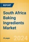 South Africa Baking Ingredients (Bakery and Cereals) Market Size, Growth and Forecast Analytics, 2023-2028 - Product Thumbnail Image