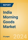 India Morning Goods (Bakery and Cereals) Market Size, Growth and Forecast Analytics, 2023-2028- Product Image