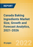 Canada Baking Ingredients (Bakery and Cereals) Market Size, Growth and Forecast Analytics, 2021-2026- Product Image