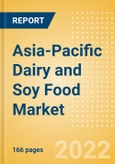 Asia-Pacific (APAC) Dairy and Soy Food Market Size, Competitive Landscape, Country Analysis, Distribution Channel, Packaging Formats and Forecast, 2016-2026- Product Image