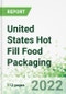 United States Hot Fill Food Packaging 2022-2026 - Product Thumbnail Image