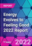 Energy Evolves to Feeling Good 2022 Report- Product Image