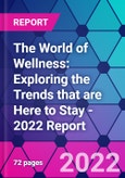 The World of Wellness: Exploring the Trends that are Here to Stay - 2022 Report- Product Image