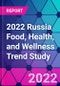 2022 Russia Food, Health, and Wellness Trend Study - Product Thumbnail Image