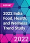 2022 India Food, Health, and Wellness Trend Study - Product Thumbnail Image