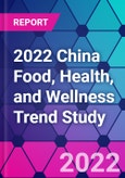 2022 China Food, Health, and Wellness Trend Study- Product Image