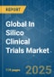 Global In Silico Clinical Trials - Market Share Analysis, Industry Trends & Statistics, Growth Forecasts (2025 - 2030) - Product Thumbnail Image