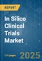 In Silico Clinical Trials Market- Growth, Trends, COVID-19 Impact, and Forecasts (2022 - 2027) - Product Image