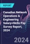 Canadian Network Operations & Engineering Salary+Skills Pay Survey Report, 2024 - Product Image