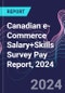 Canadian e-Commerce Salary+Skills Survey Pay Report, 2024 - Product Image