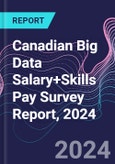 Canadian Big Data Salary+Skills Pay Survey Report, 2024- Product Image