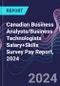 Canadian Business Analysts/Business Technologists Salary+Skills Survey Pay Report, 2024 - Product Image