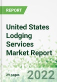United States Lodging Services Market Report 2022-2026- Product Image