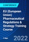 EU (European Union) Pharmaceutical Regulations & Strategy Training Course (October 18-19, 2022) - Product Thumbnail Image