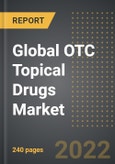 Global OTC Topical Drugs Market (2022 Edition) - Analysis By Drug Class, Indication, End User, Formulation, Distribution Channel, By Region, By Country: Market Insights and Forecast with Impact of COVID-19 (2023-2028)- Product Image