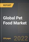 Global Pet Food Market (2022 Edition) - Analysis By Food Type, Animal Type, Nature, Distribution Channel, By Region, By Country: Market Insights and Forecast with Impact of COVID-19 (2023-2028)- Product Image