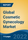 Global Cosmetic Gynecology Market by Procedure Type, End-user, Region: Competition Forecast and Opportunities to 2027- Product Image