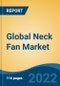 Global Neck Fan Market by Power, Price Range, Distribution Channel, and Region: Competition Forecast and Opportunities to 2027 - Product Thumbnail Image
