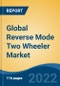 Global Reverse Mode Two Wheeler Market, Vehicle Type, Propulsion, Distribution Channel, Region: Competition Forecast and Opportunities to 2027 - Product Image