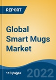 Global Smart Mugs Market, Type, Material Type, End-use, Capacity, Distribution Channel, Region, Competition Forecast & Opportunities, 2027- Product Image