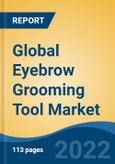 Global Eyebrow Grooming Tool Market, Type, End-use, Distribution Channel, Region, Competition Forecast & Opportunities, 2027- Product Image