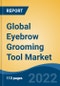 Global Eyebrow Grooming Tool Market, Type, End-use, Distribution Channel, Region, Competition Forecast & Opportunities, 2027 - Product Image