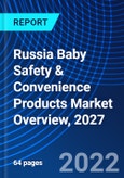 Russia Baby Safety & Convenience Products Market Overview, 2027- Product Image