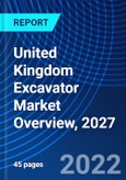 United Kingdom Excavator Market Overview, 2027- Product Image