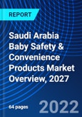 Saudi Arabia Baby Safety & Convenience Products Market Overview, 2027- Product Image