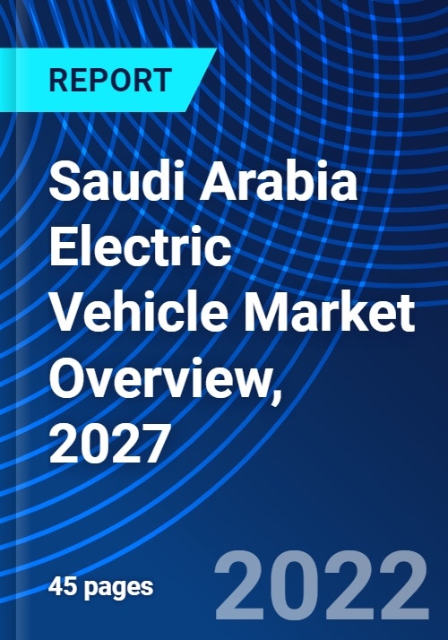 Saudi Arabia Electric Vehicle Market Overview, 2027