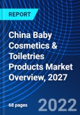 China Baby Cosmetics & Toiletries Products Market Overview, 2027- Product Image