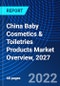 China Baby Cosmetics & Toiletries Products Market Overview, 2027 - Product Thumbnail Image