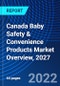 Canada Baby Safety & Convenience Products Market Overview, 2027 - Product Image