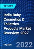 India Baby Cosmetics & Toiletries Products Market Overview, 2027- Product Image