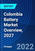Colombia Battery Market Overview, 2027- Product Image