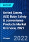 United States (US) Baby Safety & convenience Products Market Overview, 2027 - Product Image