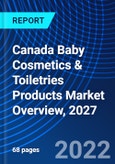 Canada Baby Cosmetics & Toiletries Products Market Overview, 2027- Product Image