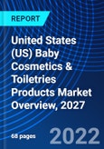 United States (US) Baby Cosmetics & Toiletries Products Market Overview, 2027- Product Image