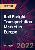 Rail Freight Transportation Market in Europe 2022-2026- Product Image