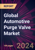 Global Automotive Purge Valve Market 2024-2028- Product Image