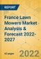 France Lawn Mowers Market Analysis & Forecast 2022-2027 - Product Thumbnail Image